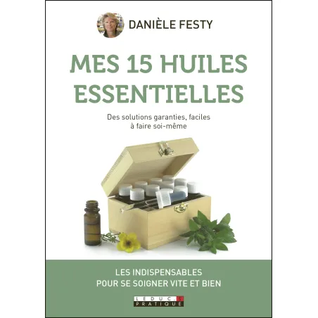 Mes 15 huiles essentielles de Danièle Festy